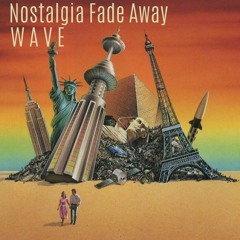 Nostalgia Fade Away    -   " Dreamwave for Tal U No Lx "
