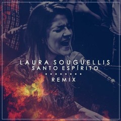 Laura Souguellis - Santo Espírito (Holy Beats Remix)