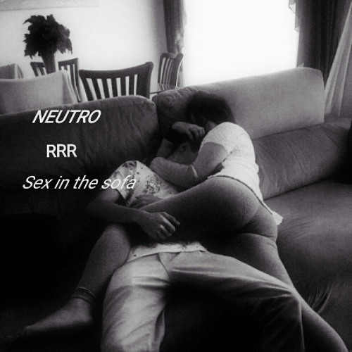 Stream Sex in the sofa by neutro oficial | Listen online for free on  SoundCloud