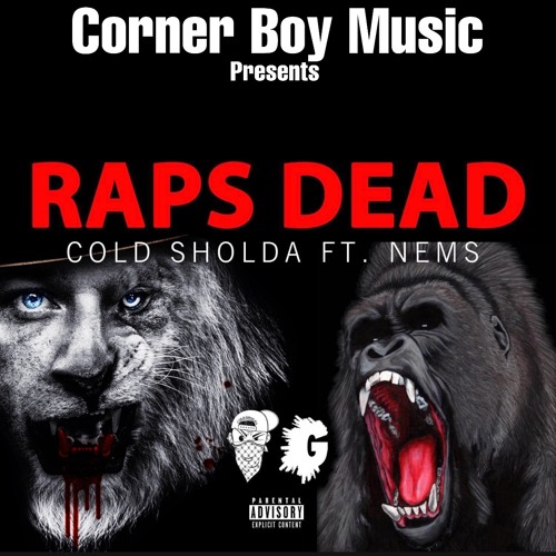 Stream Raps Dead (Feat. Nems) (Prod. the Last Composer) by Cold Sholda ...