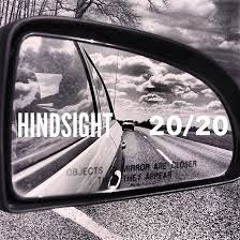 hindsight 20/20 vision