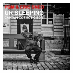 PQM & Eric Sneo-You are Sleeping(Captain Cosmotic Edit) // Free Download