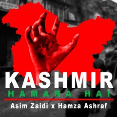 KASHMIR HAMARA HAI - National Song Of 2019 | Hamza Ashraf X Asim Zaidi