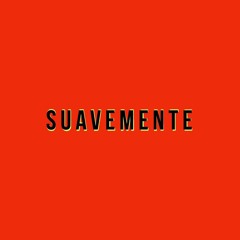 Suavemente - Prod. by AfterTheConcert