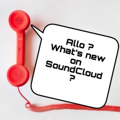 Allo ? What's new on Soundcloud ?