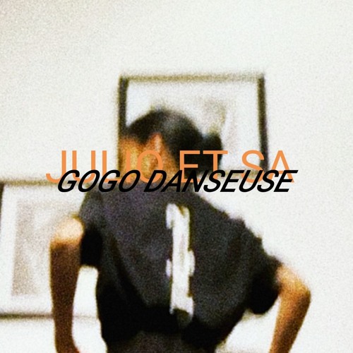 julio et sa gogo danseuse (krisy)