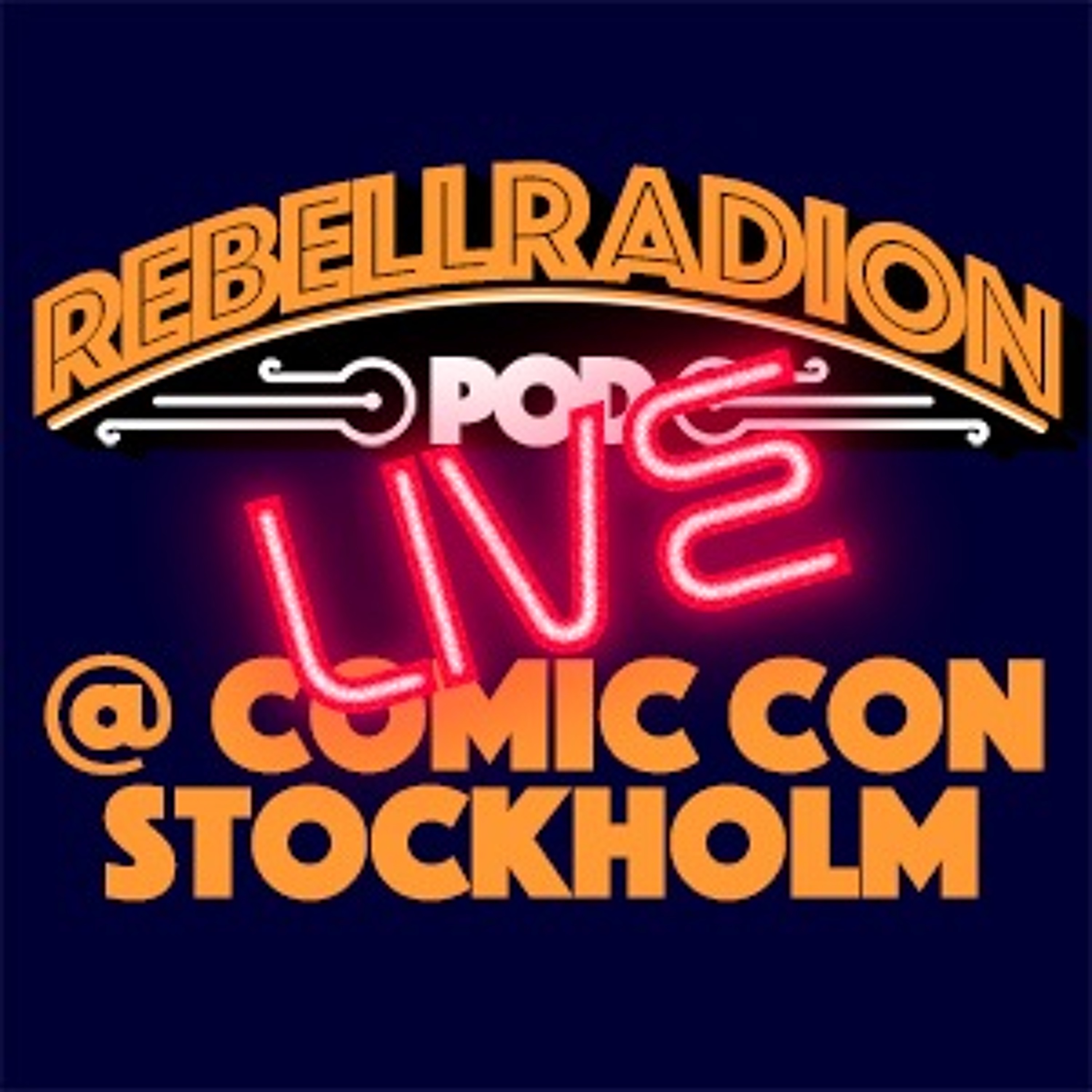 Rebellradion LIVE @ Comic Con Stockholm episode artwork