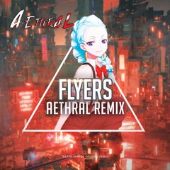 Aethral - Flyers Remix *Free DL*