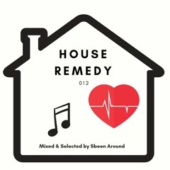 Sbeen Around | House Remedy 012