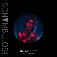 Cisco Barcelo - Be With Me (original Mix)