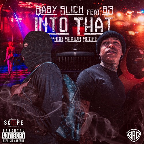 Into That - BabySlick x B3 Glizzy