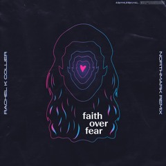 Rachel K Collier - Faith Over Fear (Northmark Remix) [INSTRUMENTAL]