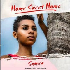 Samira -  Home Sweet Home (prod  By Tunexbeatz)