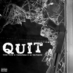 Quit - TizZi TizZi X Tahleban X AJ DaVinchi