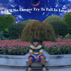 I'll No Longer Try To Fall In Love