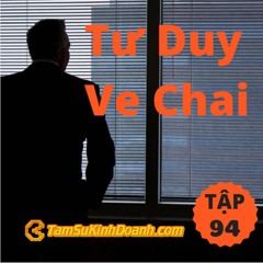 Tập 94: Tư Duy Ve Chai
