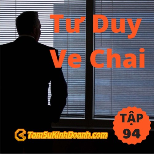Tập 94: Tư Duy Ve Chai