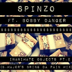 Spinzo Ft. Bobby Danger - Inanimate Objects 2 (B.Major's Bring Da Pain Mix)