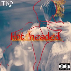Hot Headed - TKC Yungin