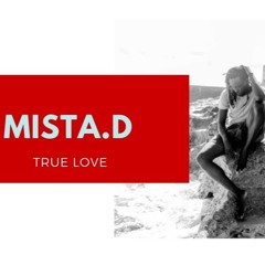 Mista.D True Love