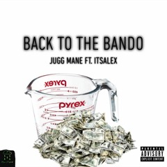 Jugg Mane - Back To The Bando ft. ItsAlex