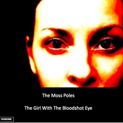 The Girl With The Bloodshot Eye