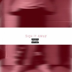 Sign It Away (feat. Tomi Nel$, EJ & Zodiach) [Prod. by Nrthstr]