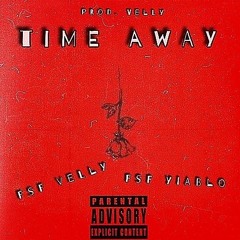 Time Away ft. Fsf Yiablo (prod. Fsf velly x Hakz Beats)