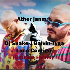 Dj Snake - J Balvin - Tyga Loco Contigo (Ather Janm Remix)