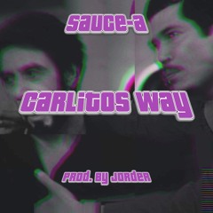 Carlitos Way : Sauce - A (Prod.By Jorder)