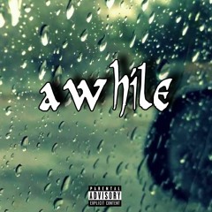 awhile (prod. kimj)