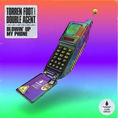 Torren Foot & Double Agent - Blowin' Up My Phone [Club Sweat]