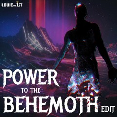 Power To The Behemoth Edit