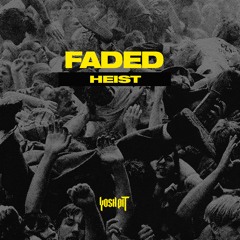 Faded - Heist (OUT NOW ON YOSH)