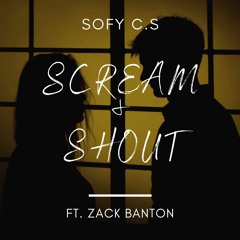 Sofy C.S - Scream & Shout (Ft. Zack Banton)