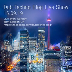 Dub Techno Blog Show 146 - 15.09.19