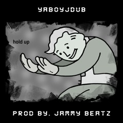 Hold Up (Prod By. Jammy Beatz)