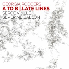 Georgia Rodgers: A to B | Late lines (binaural excerpt — for headphone listening)