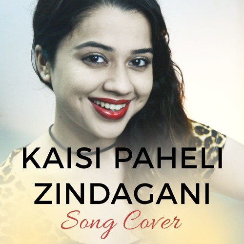 Stream Kaisi Paheli Zindagani Song Cover Original English & Hindi