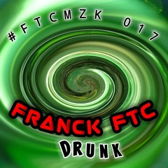Franck FTC: Drunk [Trance]