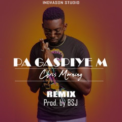 Chris Morning - Pa Gaspiyem Remix By BSJ