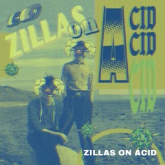 Session No. 43 w/ ZILLAs on ACID