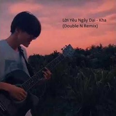 Lời Yêu Ngây Dại - Kha (Double N Remix)