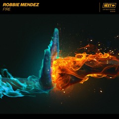 Robbie Mendez - F!RE [OUT NOW]