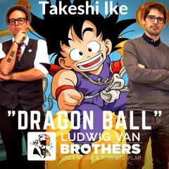 Takeshi Ike "Dragon Ball" (Ludwig Van Brothers Bootleg Remix)[Galego]