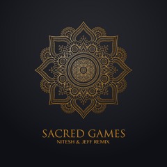 Sacred Games (Original Mix) - Nitesh & Jeff
