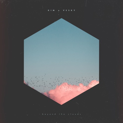 kim x Vesky - Beyond The Clouds