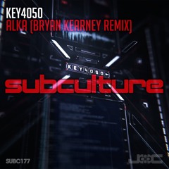 Key4050 - Alka (Bryan Kearney Remix) | Subculture