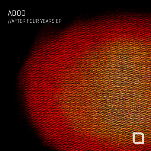 ADOO - After Four Years EP  [Tronic] #1 TECHNO Top 100 TRAXSOURCE