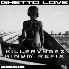 Wizkid -Ghetto Love(Kinym Refix)
